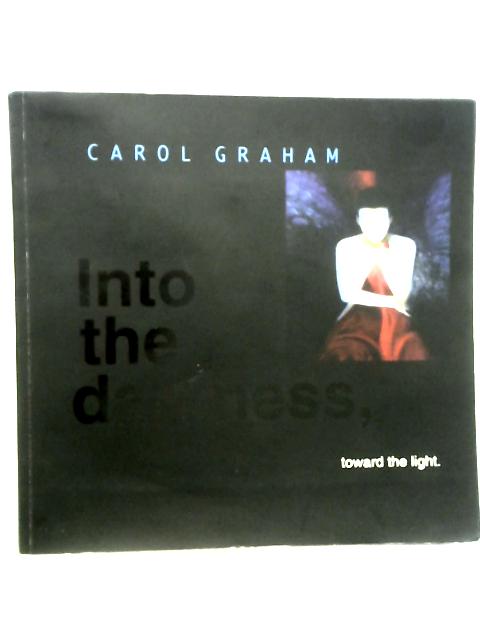 Into Darkness By Carol Graham