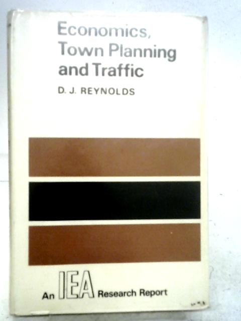 Economics, Town Planning and Traffic By D. J. Reynolds