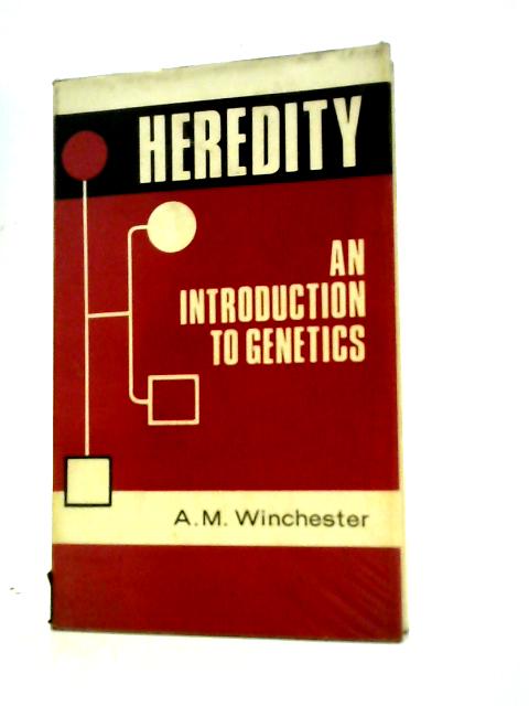 Heredity: An Introduction To Genetics By A.M.Winchester