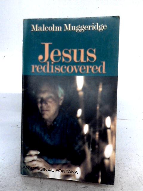 Jesus Rediscovered By Malcolm Muggeridge