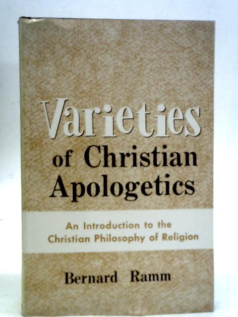 Varieties of Christian Apologetics By Bernard L. Ramm