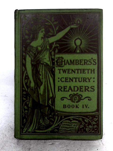 Chambers's Twentieth Century Readers Book IV By none stated