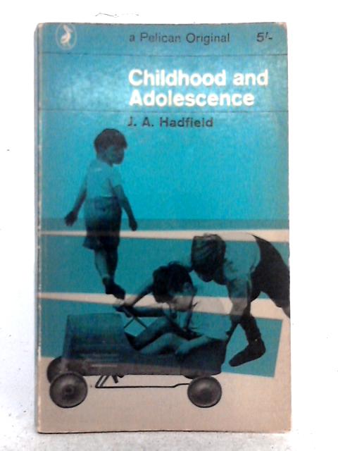 Childhood and Adolescence By J.A. Hadfield