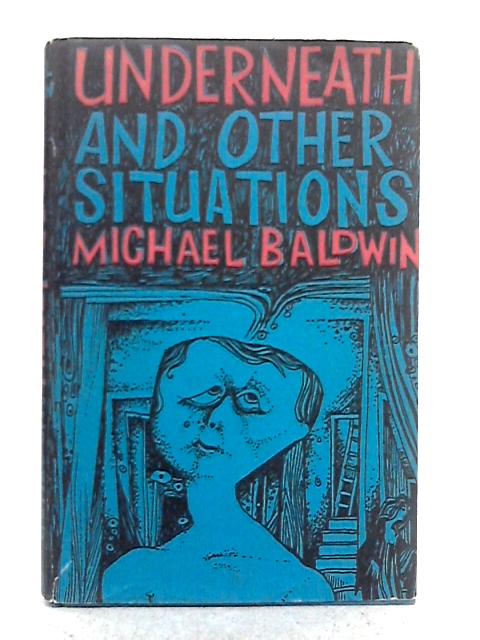 Underneath and Other Situations par Michael Baldwin