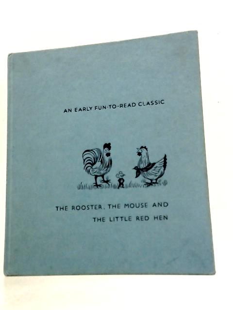 The Rooster, The Mouse and the Little Red Hen By Nova Nestrick (Ed.)