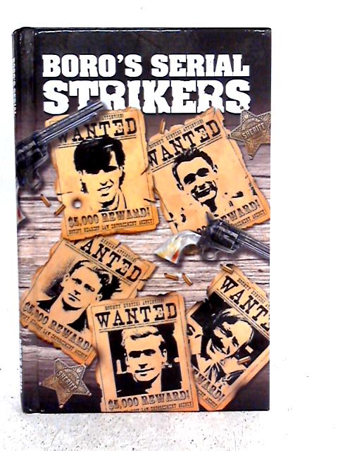 Bernie's About Boro's Serial Strikers By Bernie Slaven