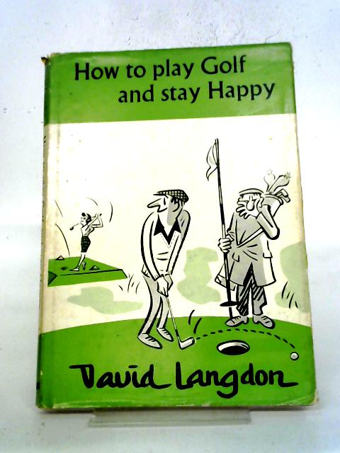 How To Play Golf And Stay Happy By David Langdon