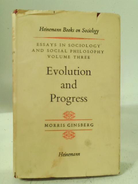 Essays in Sociology and Social Philosophy Volume Three: Evolution and Progress By Morris Ginsberg