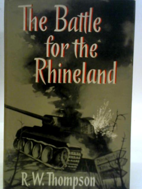 The Battle For The Rhineland von R. W. Thompson