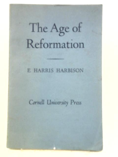 The Age of Reformation. By E. Harris Harbison