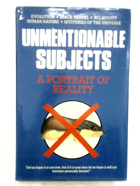 Unmentionable Subjects: A Plain Man's Guide to the Strange World of Reality von Michael Walsby
