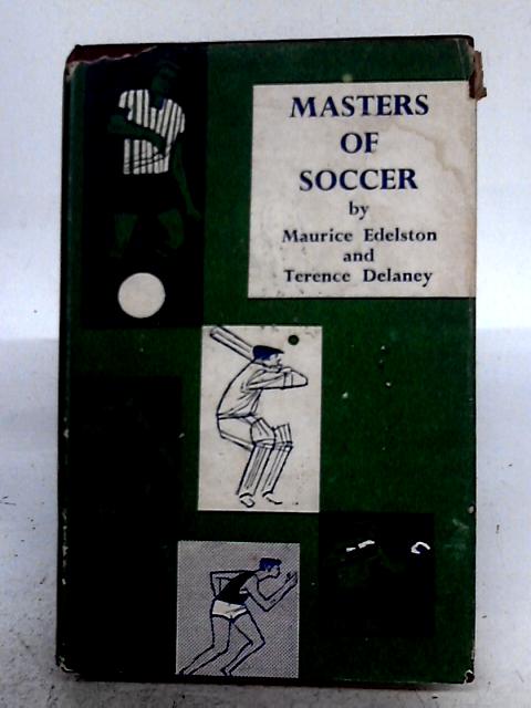 Masters of Soccer By Maurice Edelston & Terence Delaney