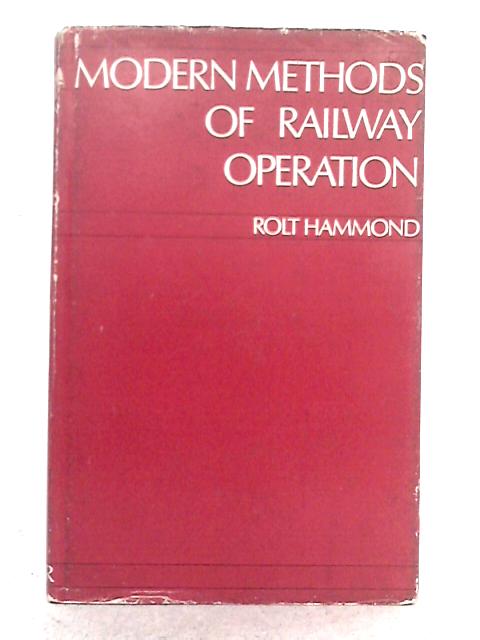 Modern methods of Railway Operation By Rolt Hammond