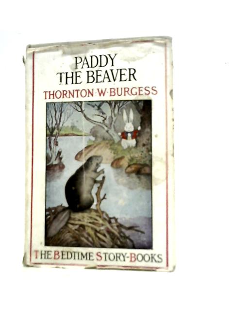 Paddy the Beaver By Thornton W. Burgess