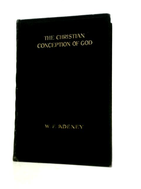 The Christian Conception of God By Walter F. Adeney