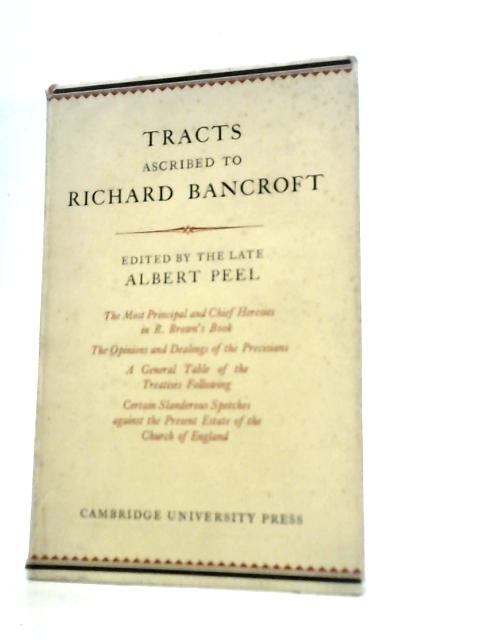 Tracts Ascribed to Richard Bancroft By Albert Peel (Ed.)