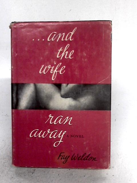 ... And The Wife Ran Away: A Novel par Fay Weldon