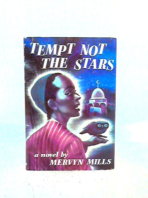 Tempt Not the Stars By Mervyn Mills