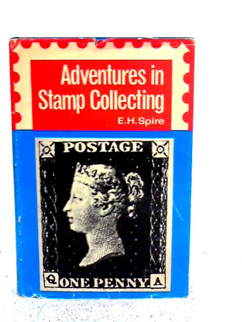 Adventures in Stamp Collecting By E. H. Spire