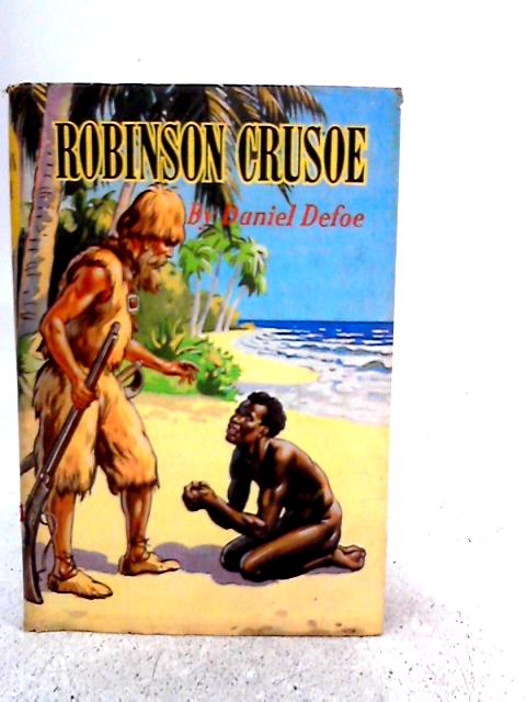 Robinson Crusoe By Daniel Defoe