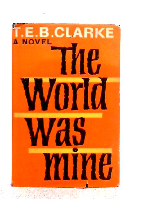 The World Was Mine By T.E.B. Clarke