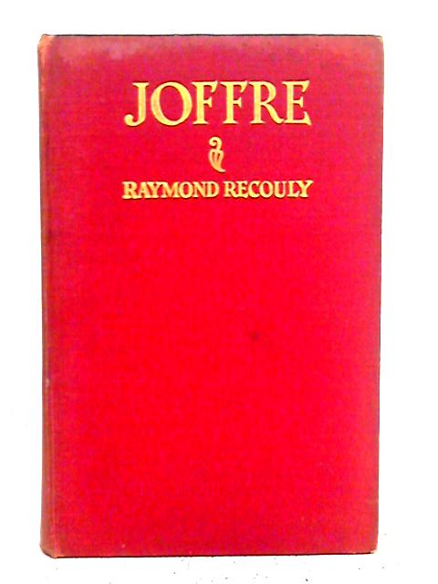 Joffre By Raymond Recouly