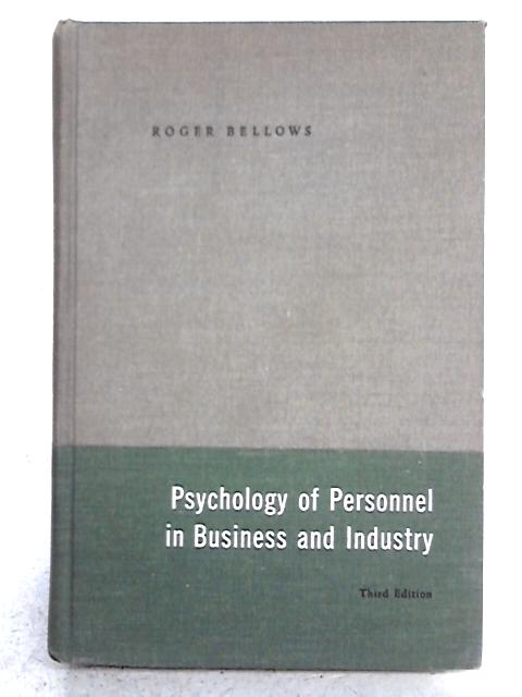 Psychology Of Personnel In Business And Industry By Roger M. Bellows