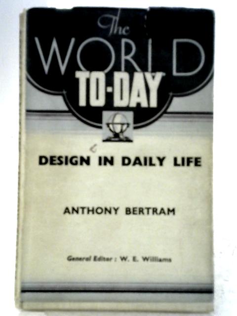 Design in Daily Life (World today series) By Anthony Bertram