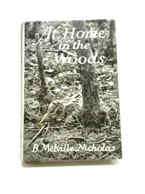 At Home in The Woods By B. Melville Nicholas