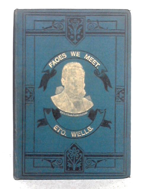 Faces We Meet, and How to Read Them By R.B.D. Wells