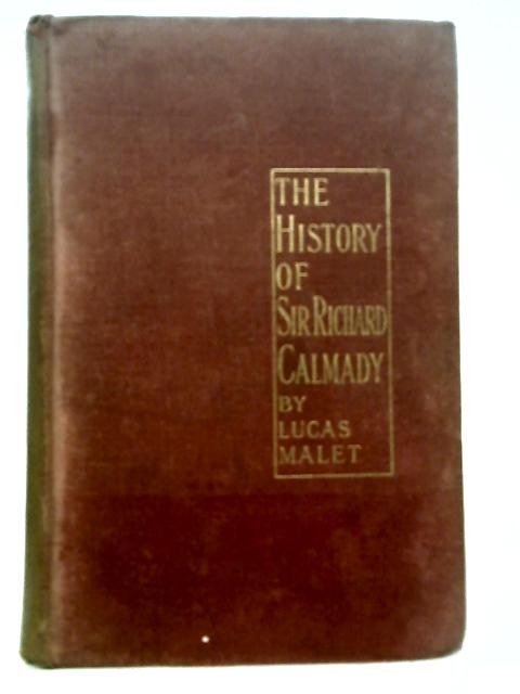 The History Of Sir Richard Calmady by Lucas Malet