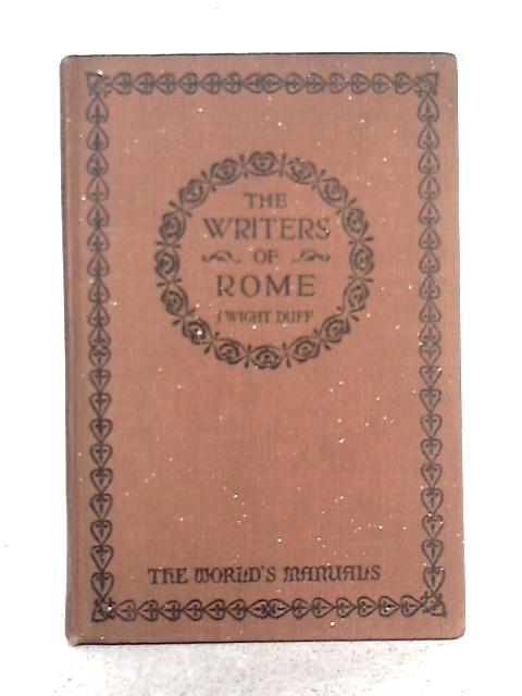 The Writers of Rome (The World's Manuals) By J. Wight Duff