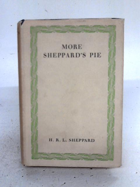More Sheppard's Pie By H.R.L. Sheppard