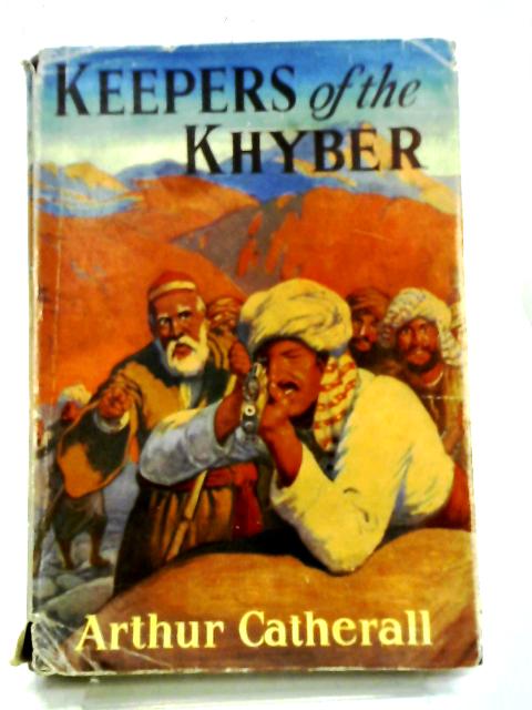 Keepers of The Khyber By Arthur Catherall
