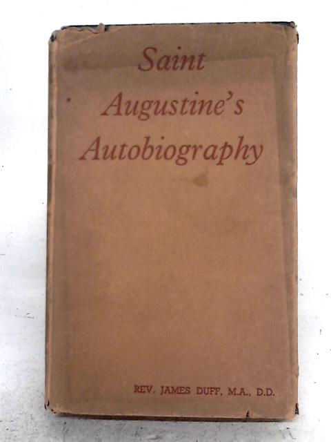 Saint Augustine's Autobiography By Rev. James Duff