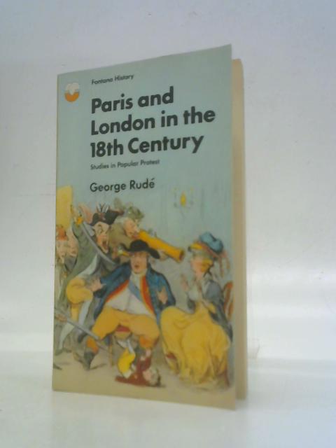 Paris and London in the 18th Century Studies in Popular Protest By George Rude