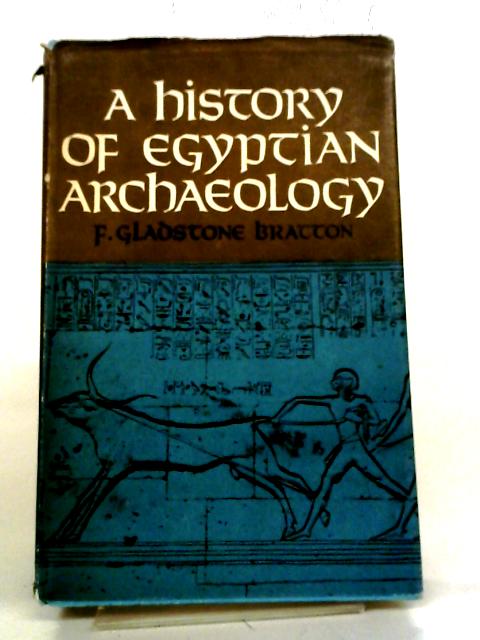 History of Egyptian Archaeology von Fred G Bratton