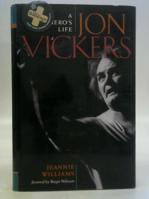 Jon Vickers: A Hero's Life By Jeannie Williams