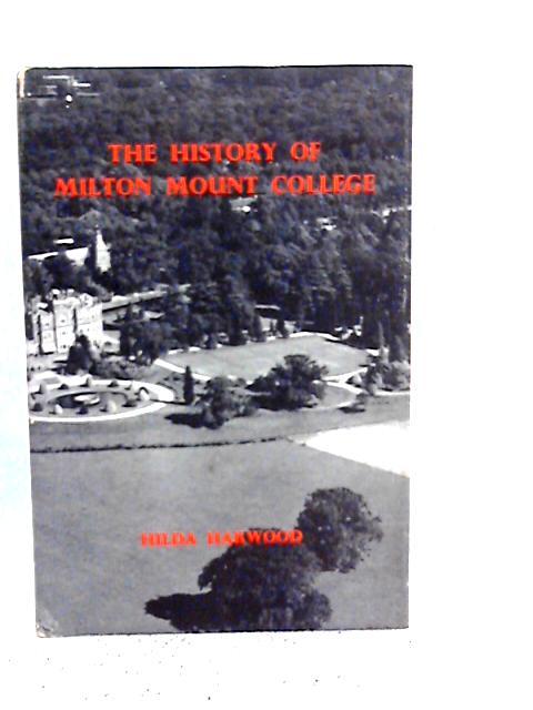 The History of Milton Mount College By Hilda Harwood
