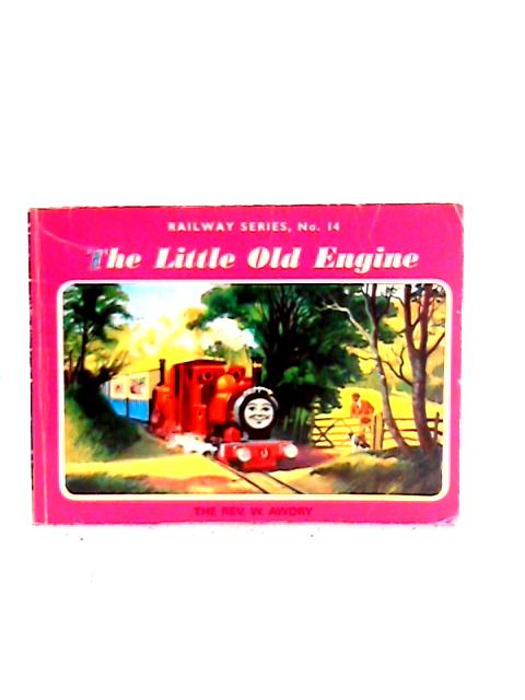 The Little Old Engine By Rev W. Awdry