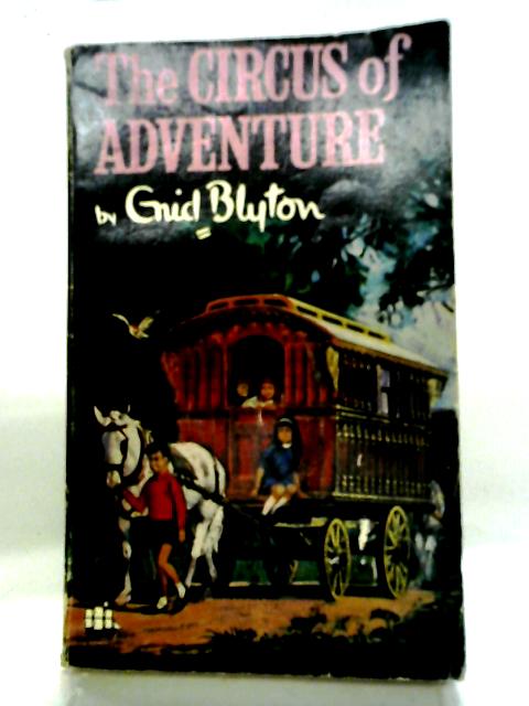 The Circus of Adventure By Enid Blyton