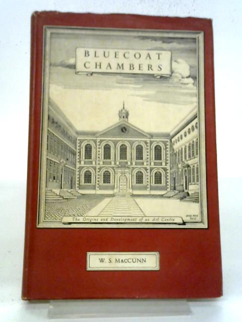Bluecoat Chambers: The Origins And Development Of An Art Centre By William Sellar MacCunn