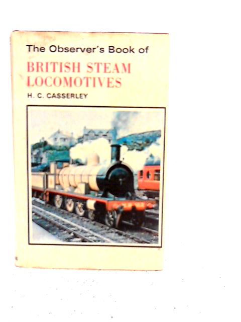 The Observer's Book of British Steam Locomotives By H. C. Casserley