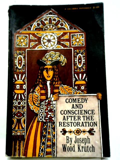 Comedy And Conscience After The Restoration By J.W. Krutch