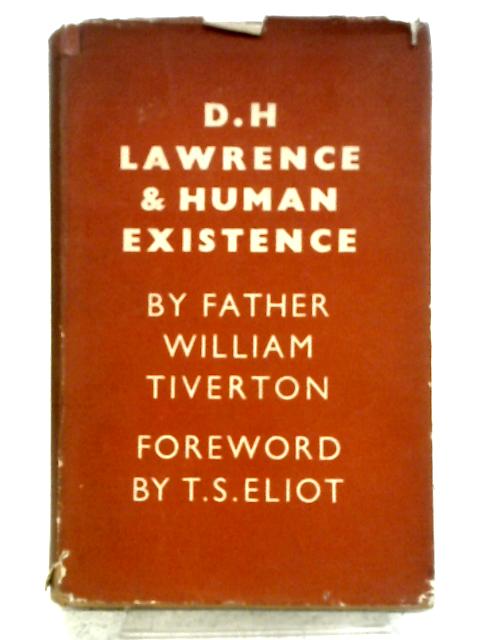 D.H. Lawrence and Human Existence By F.W. Tiverton