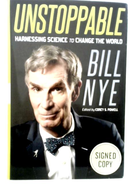 Unstoppable - Harnessing Science To Change The World By Bill Nye