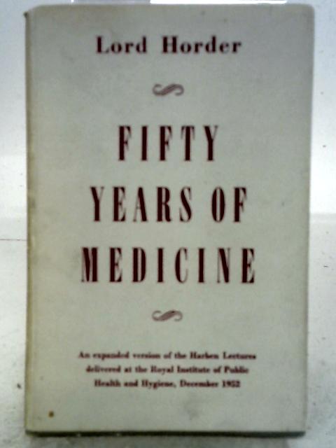 Fifty Years Of Medicine By Lord Horder
