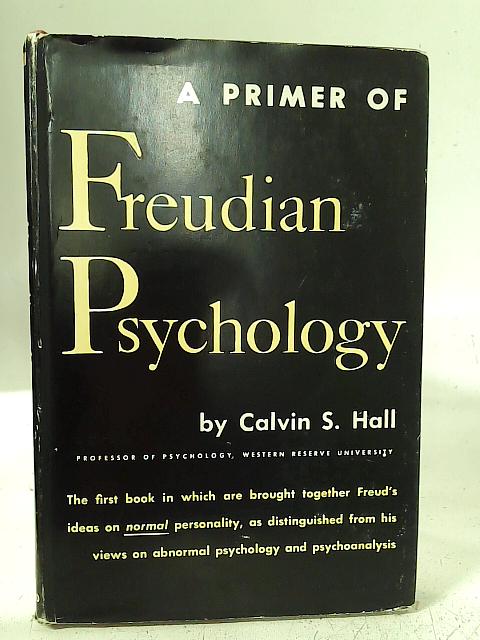 A Primer of Freudian Psychology By Calvin S. Hall