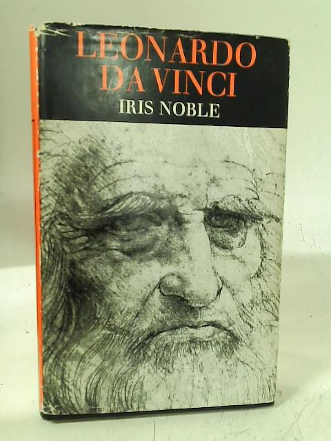 Leonardo da Vinci: The Universal Genius By Iris Noble