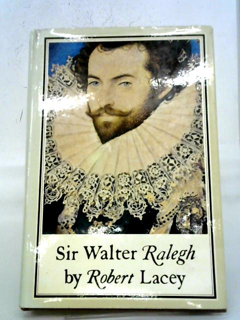 Sir Walter Ralegh By Robert Lacey